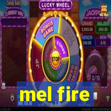 mel fire